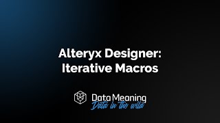 How To Use Iterative Macros In Alteryx Designer [upl. by Hanah]