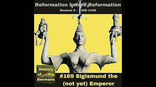 Ep 169 – Sigismund the not yet Emperor [upl. by Ztnahc]