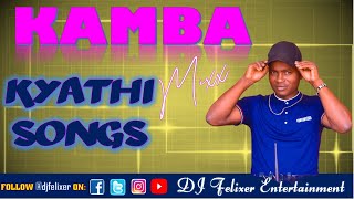 KAMBA KYATHI SONGS MIX DJ FELIXER ENT [upl. by Solly]