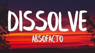 Absofacto  Dissolve Lyrics [upl. by Nyrehtak]