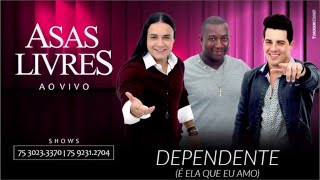 Asas Livres  Dependente quotÉ Ela Que Eu Amoquot Ao Vivo Áudio Oficial [upl. by Colette]