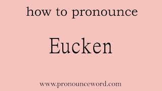 pronounce wordhow to pronounce Eucken in english correct [upl. by Thurstan]