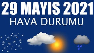 29 Mayıs 2021 Hava Durumu Tüm İllerin Hava Durumu [upl. by Barcroft171]