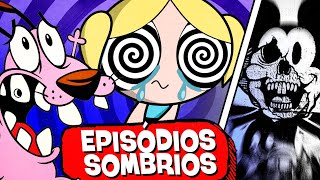 6 EPISÓDIOS BIZARROS E SOMBRIOS DOS DESENHOS [upl. by Bolger]