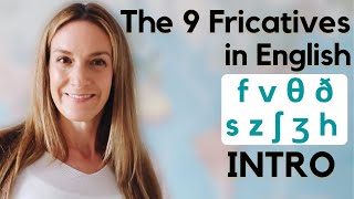 The 9 Fricatives in English  INTRO  English Pronunciation [upl. by Jochebed]