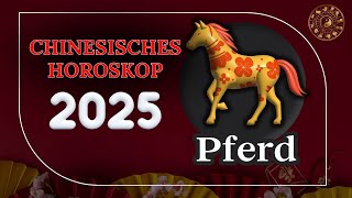 PFERD 2025  CHINESISCHES JAHRESHOROSKOP FÜR 2025 [upl. by Nnylahs]