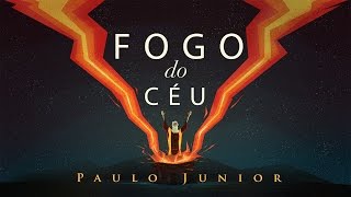 Fogo do Céu  Paulo Junior [upl. by Adihaj453]