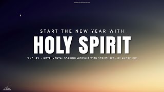 START THE NEW YEAR WITH HOLY SPIRIT  INSTRUMENTAL SOAKING WORSHIP  SOAKING WORSHIP MUSIC [upl. by Westleigh]