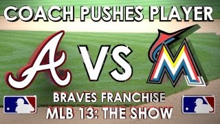 COACH PUSHES PLAYER  Atlanta Braves vs Miami Marlins  Franchise Mode  EP 36 MLB 13 The Show [upl. by Nayhr]