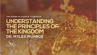 Understanding The Principles of The Kingdom  Dr Myles Munroe [upl. by Illehs710]