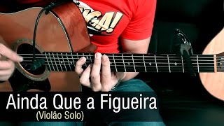 🎵 Ainda Que a Figueira  Fernandinho Violão Solo Fingerstyle by Rafael Alves [upl. by Lucchesi]