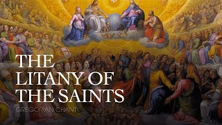 THE LITANY OF THE SAINTS – Gregorian Chant [upl. by Rania234]