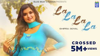 La La La La Official Video  Shipra Goyal  Showkidd  Kavvy Riyaaz  Latest Punjabi Songs 2023 [upl. by Rayshell]