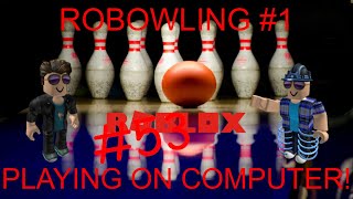 Joexian Gaming Roblox 53 Robowling 1 PLAYING ON COMPUTER [upl. by Vilma867]