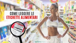 Come leggere le ETICHETTE ALIMENTARI e acquistare cibi sani [upl. by Azerila]