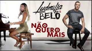 Ludmilla e Belo Não Quero Mais [upl. by Nork]