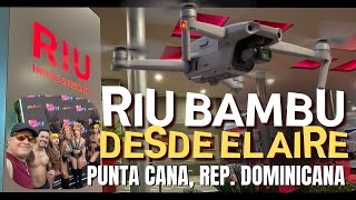 RIU BAMBU💦 PUNTA CANA🤯 DESDE el AIRE 🛸  Rep Dominicana  DESDE otro ANGULO 4K🚨 2024 [upl. by Ahsienroc812]