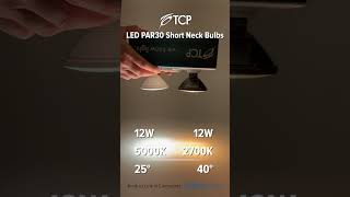 TCP PAR30 LEDs 2700K vs 5000k amp 25° vs 40° youtubeshorts ledlights TCPLighting ​ [upl. by Relyks]