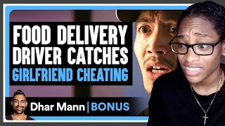 Food Delivery DRIVER CATCHES Girlfriend CHEATING Dhar Mann Bonus Reaction [upl. by Eetnom]