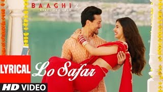 Lo Safar Song With Lyrics  Baaghi 2  Tiger Shroff  Disha Patani  Jubin Nautiyal [upl. by Eimerej490]