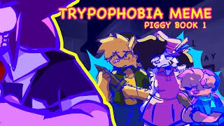 TRYPOPHOBIA ANIMATION MEME  piggy book 1 [upl. by Jewel]