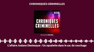 L’affaire Josiane Desteuque  Un squelette dans le sac de couchage  Chroniques Criminelles [upl. by Lebanna]