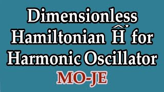 Quantum Mechanics  Dimensionless Hamiltonian H [upl. by Meldoh581]