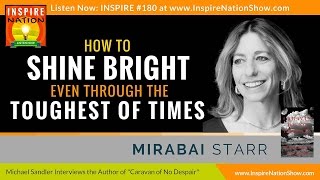 ★ How to Shine Bright Even through the Toughest of Times  Mirabai Starr  Caravan of No Despair [upl. by Solenne]