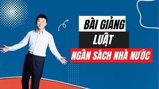 Bài giảng Luật Ngân sách nhà nước  Ôn thi Công chức [upl. by Rehtse168]