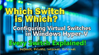 Managing and Configuring HyperV Virtual Switches  Default Internal External and Private [upl. by Gradey]