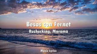 Rusherking Marama  Besos con Fernet Letra [upl. by Anircam321]