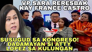 VP SARA RERESBAK KAY FRANCE CASTRO SUSUGOD NA SA KONGRESO PARA DAMAYAN SI ATTY LOPEZ [upl. by Hadnama]