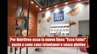 Per Nutrifree ecco la nuova linea quotEcco Fattoquot pasta e cous cous istantanei e senza glutine [upl. by Kcirej]