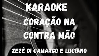 Karaoke  Coração Na Contra Mão  Zezé di Camargo e Luciano [upl. by Felike]