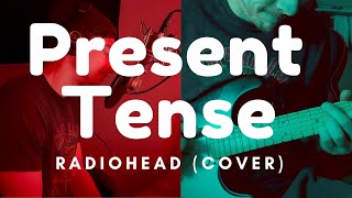 Present Tense  Radiohead Cover [upl. by Ahsekan]