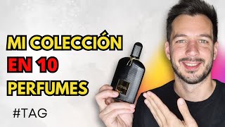 MI COLECCIÓN EN 10 PERFUMES  tag nominado por Locosxlosperfumes [upl. by Godiva]