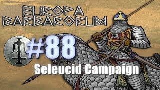 SELEUCID CAMPAIGN  EUROPA BARBARORUM  Rome Total War 88 [upl. by Elizabet]