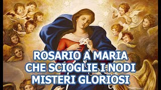 Rosario a Maria che scioglie i nodi  Misteri Gloriosi [upl. by Airemat]