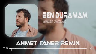 Ahmet Parlak  Ben Duramam  Ahmet Taner Remix   Nasır [upl. by Liss]