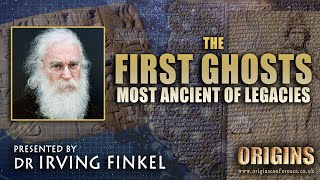 Dr Irving Finkel  The First Ghosts  Most Ancient of Legacies  Origins Conference [upl. by Kowatch570]