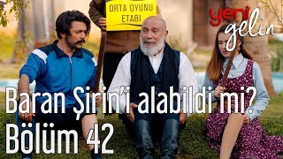 Yeni Gelin 42 Bölüm  Baran Şirini Alabildi mi [upl. by Imotas498]