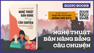 Sách Nói Full  Nghệ Thuật Bán Hàng Bằng Câu Chuyện [upl. by Lat943]