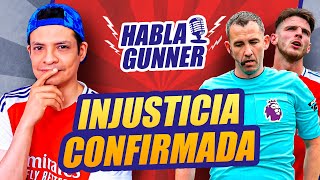 🎙️ INJUSTICIA CONFIRMADA ¿Qué puede hacer Arsenal para sobrevivir al arbitraje  HABLA GUNNER [upl. by Rolo]