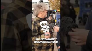 Meat Eater Completely Destroys Vegan Activates funnyshorts funny funnyvideo vegans [upl. by Doti472]