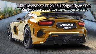 Die Rückkehr des 2025 Dodge Viper SRT Ein Meisterwerk der Ingenieurskunst [upl. by Rolyt]