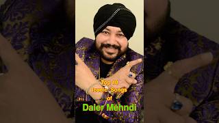 Top 10 Iconic Songs of Daler Mehndi  top10 dalermehndi shorts [upl. by Otreblanauj]