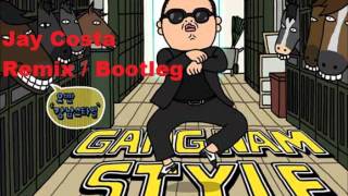 PSY  Gangnam Style Jay Costa Remix  Bootleg ELECTRO HOUSE [upl. by Jorry217]