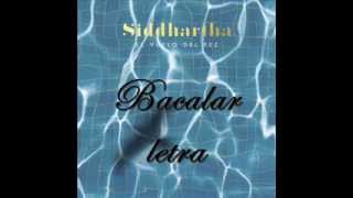 Bacalar  Siddhartha  Letra [upl. by Limber]