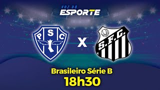 PAYSANDU X SANTOS  AO VIVO  CAMPEONATO BRASILEIRO SÉRIE B  09082024 [upl. by Porcia]