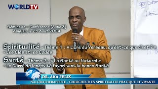 Spiritualité Acte 3 avec Dr AKA Félix  Thème  « LÈre du Verseau » les Clés et les Codes [upl. by Hans76]